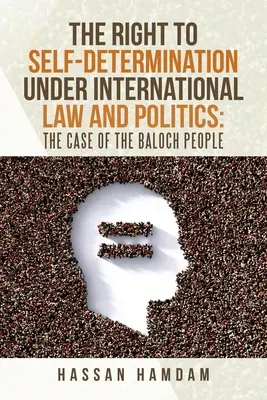 Le droit à l'autodétermination en droit international et en politique : le cas du peuple baloutche - The Right to Self-Determination Under International Law and Politics: the Case of the Baloch People