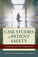 Études de cas sur la sécurité des patients : Les fondements des compétences de base - Case Studies in Patient Safety: Foundations for Core Competencies