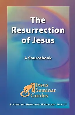 La résurrection de Jésus : Un livre de référence - The Resurrection of Jesus: A Sourcebook