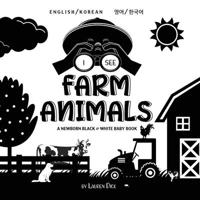 Je vois des animaux de la ferme : Bilingue (anglais / coréen) (영어 / 한국어) Un livre pour nouveau-né en noir et blanc (High-Con - I See Farm Animals: Bilingual (English / Korean) (영어 / 한국어) A Newborn Black & White Baby Book (High-Con