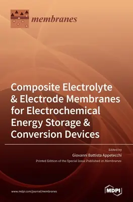 Membranes composites d'électrolyte et d'électrode pour les dispositifs de stockage et de conversion de l'énergie électrochimique - Composite Electrolyte & Electrode Membranes for Electrochemical Energy Storage & Conversion Devices