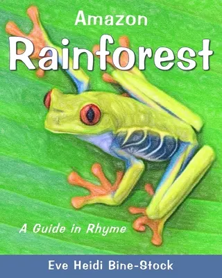 La forêt amazonienne : Un guide en rimes - Amazon Rainforest: A Guide in Rhyme