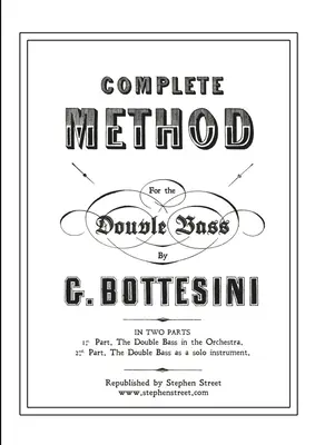 Méthode complète pour la Contre-Basse (Contrebasse) : Giovanni Bottesini - Complete Method for the Contre-Basse (Double Bass): Giovanni Bottesini