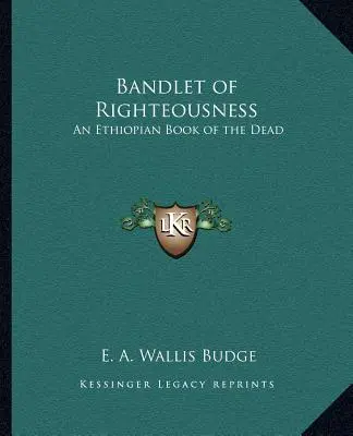 Bandlet of Righteousness : Un livre des morts éthiopien - Bandlet of Righteousness: An Ethiopian Book of the Dead