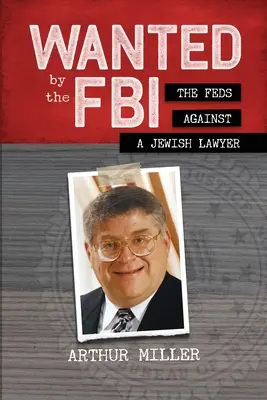 Recherché par le FBI : Les fédéraux contre un avocat juif - Wanted by the FBI: The Feds against a Jewish Lawyer