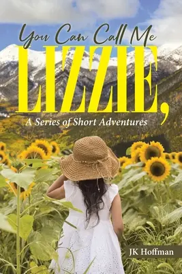 Vous pouvez m'appeler Lizzie : une série de courtes aventures - You Can Call Me Lizzie: A Series of Short Adventures