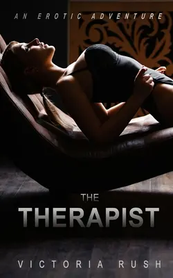 Le thérapeute : Une aventure érotique - The Therapist: An Erotic Adventure