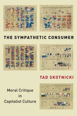 Le consommateur sympathique : La critique morale dans la culture capitaliste - The Sympathetic Consumer: Moral Critique in Capitalist Culture