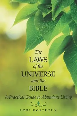 Les lois de l'univers et la Bible : Un guide pratique pour une vie abondante - The Laws of the Universe and the Bible: A Practical Guide to Abundant Living