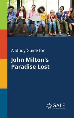 Un guide d'étude pour Le Paradis perdu de John Milton - A Study Guide for John Milton's Paradise Lost