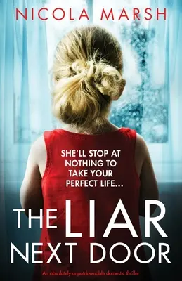Le menteur d'à côté : Un thriller domestique absolument inratable - The Liar Next Door: An absolutely unputdownable domestic thriller