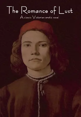 The Romance of Lust : Un roman érotique classique de l'époque victorienne - The Romance of Lust: A classic Victorian erotic novel