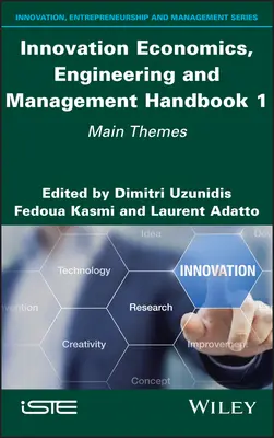 Manuel sur l'économie, l'ingénierie et la gestion de l'innovation 1 : Thèmes principaux - Innovation Economics, Engineering and Management Handbook 1: Main Themes