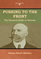 Pousser au front : Le guide classique de la réussite (Le volume complet ; parties 1 et 2) - Pushing to the Front: The Classical Guide to Success (The Complete Volume; part 1 & 2)