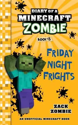 Journal d'un Zombie Minecraft Livre 13 : Les frayeurs du vendredi soir - Diary of a Minecraft Zombie Book 13: Friday Night Frights