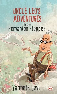 Les aventures de l'oncle Léo dans les steppes roumaines - Uncle Leo's Adventures in the Romanian Steppes
