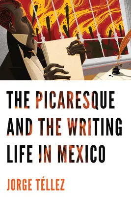 Le picaresque et l'écriture au Mexique - The Picaresque and the Writing Life in Mexico