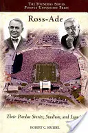 Ross-Ade : Leur histoire, leur stade et leur héritage à Purdue - Ross-Ade: Their Purdue Stories, Stadium, and Legacies