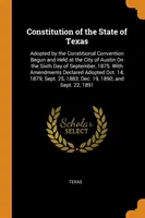 Constitution de l'État du Texas : Adoptée par la convention constitutionnelle commencée et tenue dans la ville d'Austin le sixième jour de septembre 1875. w - Constitution of the State of Texas: Adopted by the Constitional Convention Begun and Held at the City of Austin on the Sixth Day of September, 1875. w