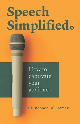 Le discours simplifié : Comment captiver votre auditoire - Speech Simplified: How to captivate your audience