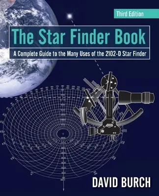 Le livre du chercheur d'étoiles : Un guide complet des nombreuses utilisations du viseur d'étoiles 2102-D - The Star Finder Book: A Complete Guide to the Many Uses of the 2102-D Star Finder