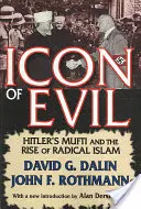 L'icône du mal : le mufti d'Hitler et la montée de l'islam radical - Icon of Evil: Hitler's Mufti and the Rise of Radical Islam