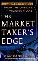 The Market Taker's Edge : Insider Strategies from the Options Trading Floor (L'avantage du preneur de marché : stratégies d'initiés de la salle des marchés d'options) - The Market Taker's Edge: Insider Strategies from the Options Trading Floor