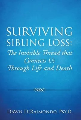 Survivre à la perte d'un frère ou d'une sœur : le fil invisible qui nous relie à travers la vie et la mort - Surviving Sibling Loss: The Invisible Thread that Connects Us Through Life and Death