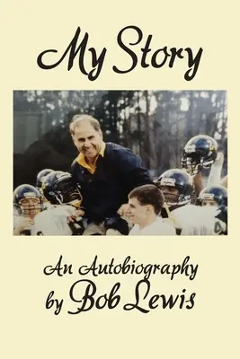 Mon histoire : Une autobiographie de Bob Lewis - My Story: An Autobiography by Bob Lewis