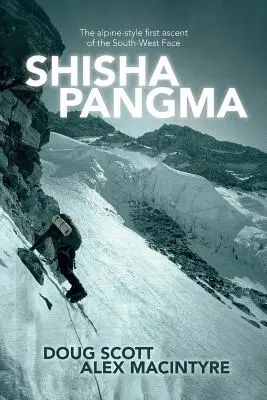 Shishapangma : La première ascension en style alpin de la face sud-ouest - Shishapangma: The alpine-style first ascent of the south-west face