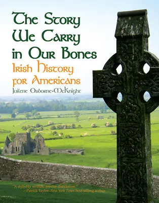 L'histoire que nous portons dans nos os : L'histoire irlandaise pour les Américains - The Story We Carry in Our Bones: Irish History for Americans