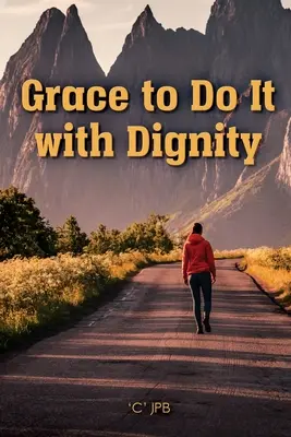 La grâce de le faire avec dignité - Grace to Do it with Dignity