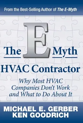 Le mythe de l'entrepreneur en CVC : Pourquoi la plupart des entreprises de CVC ne fonctionnent pas et que faire ? - The E-Myth HVAC Contractor: Why Most HVAC Companies Don't Work and What to Do About It