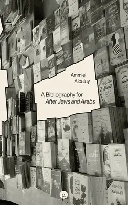 Une bibliographie pour Après les Juifs et les Arabes - A Bibliography for After Jews and Arabs