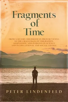 Fragments de temps : D'une enfance sereine dans la Vienne d'avant-guerre aux défis de l'émigration, de l'adaptation et de la poursuite de la science et de l'E - Fragments of Time: From a Secure Childhood in Prewar Vienna to the Challenges of Emigration, Adaptation, and Pursuits in Science and in E