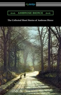 Le recueil des nouvelles d'Ambrose Bierce - The Collected Short Stories of Ambrose Bierce