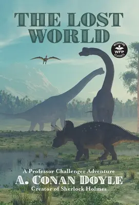 Le monde perdu : Une aventure du professeur Challenger - The Lost World: A Professor Challenger Adventure