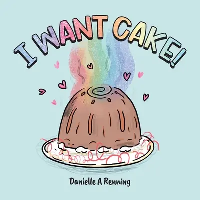 Je veux du gâteau ! - I Want Cake!