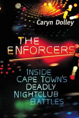 The Enforcers : Au cœur des batailles meurtrières des boîtes de nuit du Cap - The Enforcers: Inside Cape Town's deadly nightclub battles