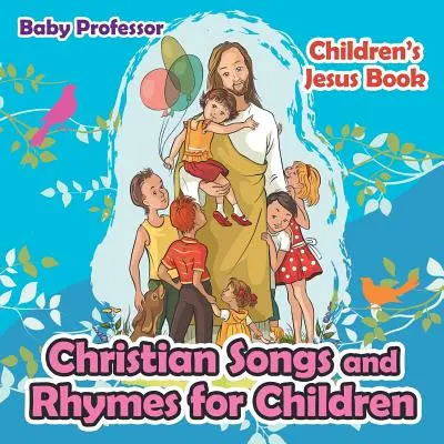 Chansons et comptines chrétiennes pour enfants - Livre de Jésus pour enfants - Christian Songs and Rhymes for Children - Children's Jesus Book