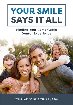 Votre sourire en dit long : A la recherche de votre expérience dentaire remarquable - Your Smile Says It All: Finding Your Remarkable Dental Experience