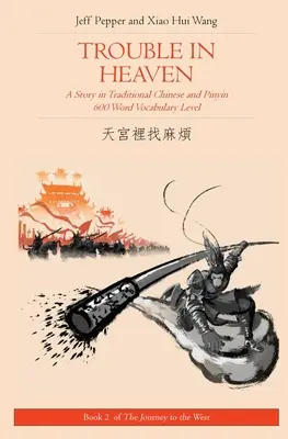 Trouble in Heaven : Une histoire en chinois traditionnel et en pinyin, niveau de vocabulaire de 600 mots - Trouble in Heaven: A Story in Traditional Chinese and Pinyin, 600 Word Vocabulary Level