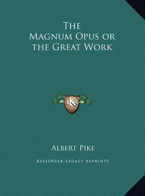 Le Magnum Opus ou le Grand Œuvre - The Magnum Opus or the Great Work