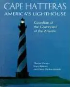 Le phare américain du cap Hatteras : Gardien du cimetière de l'Atlantique - Cape Hatteras America's Lighthouse: Guardian of the Graveyard of the Atlantic