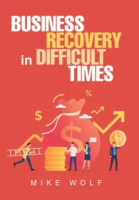 Le redressement des entreprises en période difficile - Business Recovery in Difficult Times