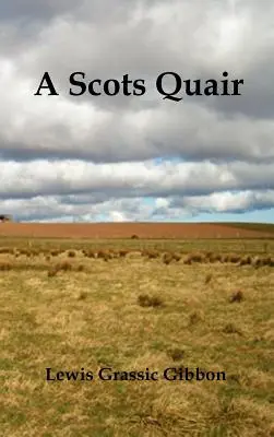 A Scots Quair, (Sunset Song, Cloud Howe, Grey Granite), Glossaire de l'écossais inclus - A Scots Quair, (Sunset Song, Cloud Howe, Grey Granite), Glossary of Scots Included