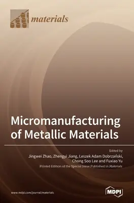 Microfabrication de matériaux métalliques - Micromanufacturing of Metallic Materials
