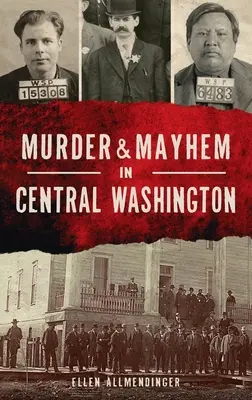 Meurtre et désordre dans le centre de l'État de Washington - Murder & Mayhem in Central Washington
