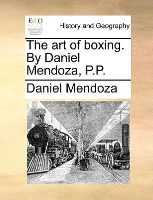 L'art de la boxe. par Daniel Mendoza, P.P. - The Art of Boxing. by Daniel Mendoza, P.P.