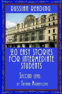 Lecture en russe : 20 histoires faciles pour les étudiants intermédiaires. Niveau II - Russian Reading: 20 Easy Stories for Intermediate Students. Level II